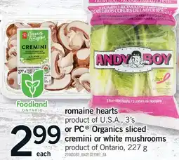 Fortinos ROMAINE HEARTS, 3'S OR PC ORGANICS SLICED CREMINI OR WHITE MUSHROOMS offer