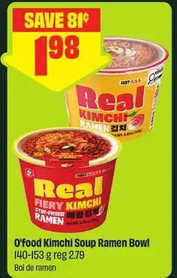 FreshCo O'food Kimchi Soup Ramen Bowl offer