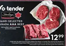 Sobeys Fresh Boneless Blade Pot Roast or Family Size Smattering Steaks or Fresh Beef Chuck Short Ribs offer