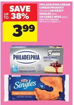 Real Canadian Superstore PHILADELPHIA CREAM CHEESE PRODUCT 227/250 G OR KRAFT SINGLES 410 G OR CHEEZ WHIZ 450 G offer