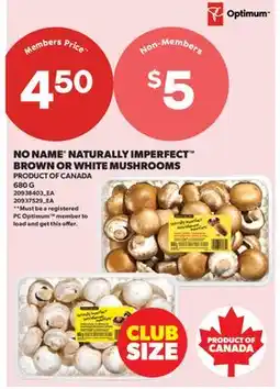 Real Canadian Superstore NO NAME NATURALLY IMPERFECT BROWN OR WHITE MUSHROOMS offer