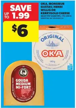 Real Canadian Superstore OKA, MONSIEUR GUSTAV, HENRI WILLIG OR KERRYGOLD CHEESE offer