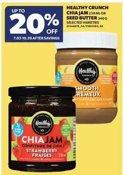 Real Canadian Superstore HEALTHY CRUNCH CHIA JAM 210ML OR SEED BUTTER 340G offer