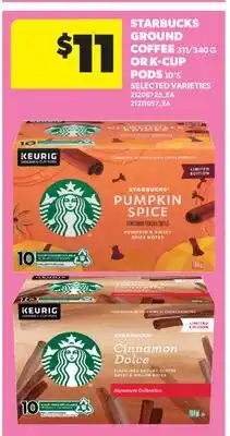 Real Canadian Superstore STARBUCKS GROUND COFFEE, 311/340 G OR K-CUP PODS, 10'S offer