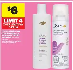 Real Canadian Superstore DOVE SHAMPOO OR CONDITIONER, 555 ML, HAIRSPRAY OR DRY SHAMPOO offer
