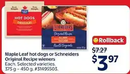 Walmart Maple Leaf hot dogs or Schneiders Original Recipe wieners offer