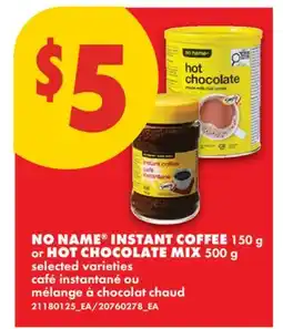 No Frills NO NAME INSTANT COFFEE, 150 G OR HOT CHOCOLATE MIX, 500 G offer