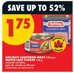 No Frills HOLIDAY LUNCHEON MEAT, 340 g or MAPLE LEAF FLAKES, 156 g offer