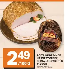 L'Intermarché POITRINE DE DINDE HARVEST CREEK | TURKEY BREAST offer