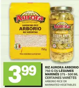 L'Intermarché RIZ ARBORIO, 750 G OU LÉGUMES MARINÉS, 375 - 500 ML | ARBORIO RICE OR MARINATED VEGETABLES offer