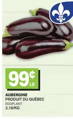 L'Intermarché AUBERGINE PRODUIT DU QUÉBEC | EGGPLANT offer