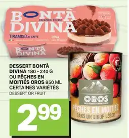 L'Intermarché DESSERT, 180 - 240 G OU PÉCHES EN MOITIÉS OROS, 850 ML | DESSERT OR FRUIT offer