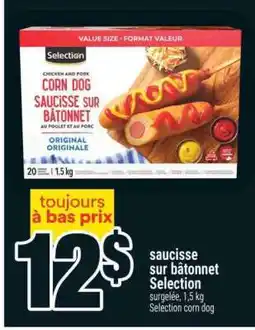 Super C SAUCISSE SUR BÂTONNET SELECTION offer