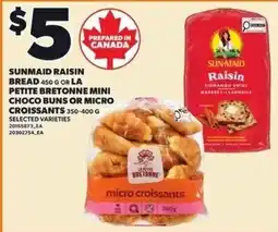 Loblaws Sunmaid raisin bread or la petite bretonne mini choco buns or micro croissants offer