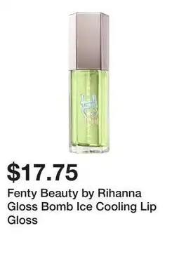 Sephora Fenty Beauty by Rihanna Gloss Bomb Ice Cooling Lip Gloss offer