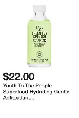 Sephora Youth To The People Superfood Hydrating Gentle Antioxidant Refillable Cleanser offer