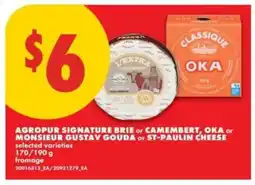 No Frills Agropur Signature Brie or Camembert, Oka or Monsieur Gustav Gouda or St-Paulin Cheese offer
