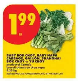No Frills BABY BOK CHOY, BABY NAPA CABBAGE, GAI LÓN, SHANGHAI BOK CHOY or YU CHOY offer