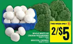 Food Basics Whole White or Cremini Mushrooms, Broccoli Crowns offer