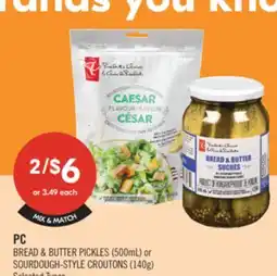 Shoppers Drug Mart PC BREAD & BUTTER PICKLES (500mL) or SOURDOUGH-STYLE CROUTONS (140g) offer