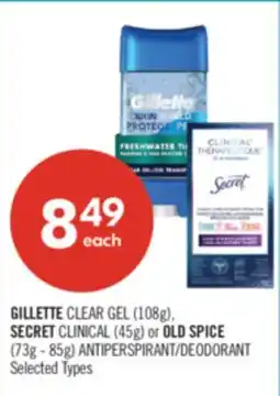 Shoppers Drug Mart GILLETTE CLEAR GEL (108g), SECRET CLINICAL (45g) or OLD SPICE (73g - 85g) ANTIPERSPIRANT/DEODORANT offer