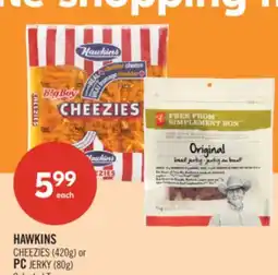 Shoppers Drug Mart HAWKINS CHEEZIES (420g) or PC JERKY (80g) offer