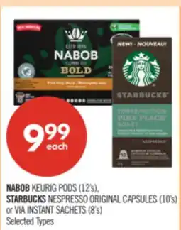Shoppers Drug Mart NABOB KEURIG PODS (12's), STARBUCKS NESPRESSO ORIGINAL CAPSULES (10's) or VIA INSTANT SACHETS (8's) offer
