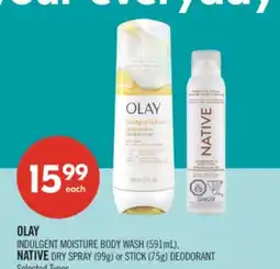 Shoppers Drug Mart OLAY INDULGENT MOISTURE BODY WASH (591mL), NATIVE DRY SPRAY (99g) or STICK (75g) DEODORANT offer