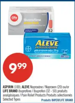 Pharmaprix ASPIRIN (100), ALEVE Naproxen (20)or LIFE BRAND Ibuprofen (32 - 50) Pain Relief Products offer