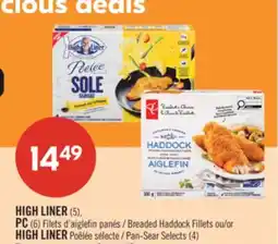 Pharmaprix HIGH LINER (5), PC (6) Breaded Haddock Fillets or HIGH LINER Pan-Sear Selects (4) offer