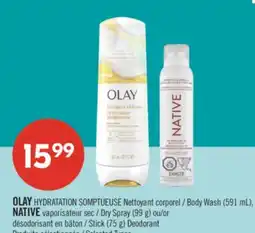 Pharmaprix OLAY HYDRATATION SOMPTUEUSE Body Wash (591 mL), NATIVE Dry Spray (99 g) or Stick (75 g) Deodorant offer