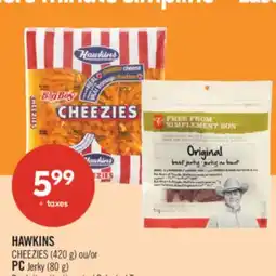 Pharmaprix HAWKINS CHEEZIES (420 g) or PC Jerky (80 g) offer
