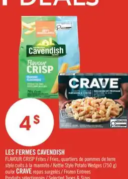 Pharmaprix LES FERMES CAVENDISH FLAVOUR CRISP Fries, Kettle Style Potato Wedges (750 g) or CRAVE Frozen Entrees offer