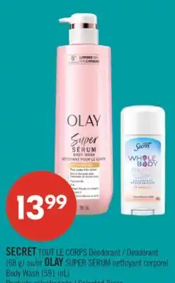 Pharmaprix SECRET Deodorant (68 g) or OLAY SUPER SÉRUM Body Wash (591 mL) offer