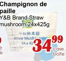 Marche C&T Y&B Brand Straw mushroom offer