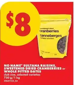 No Frills No Name sultana raisins, sweetened dried cranberries or whole pitted dates offer