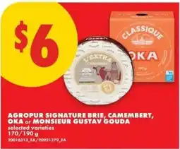 No Frills Agropur signature brie, camembert, oka or monsieur gustav gouda offer