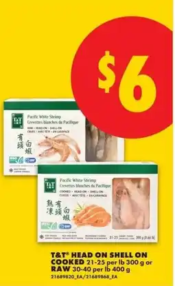 No Frills T&T head on shell on cooked 21-25 per lb 300 g or raw 30-40 per lb 400 g offer