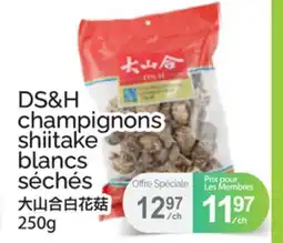 T&T Supermarket DS&H CHAMPIGNONS SHIITAKE BLANCS SÉCHÉS offer