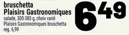 Metro Plaisirs Gastronomiques bruschetta offer