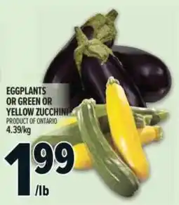 Metro Eggplants or green or yellow zucchini offer