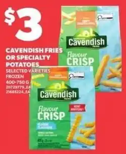 Loblaws Cavendish fries or specialty potatoes offer