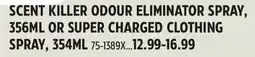 Canadian Tire SCENT KILLER ODOUR ELIMINATOR SPRAY, 356ML OR SUPER CHARGED CLOTHING SPRAY, 354ML offer