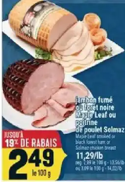 Marché Adonis Maple Leaf smoked or black forest ham or Solmaz chicken breast offer