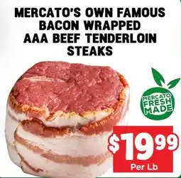Mercato Fresh Mercato's own famous bacon wrapped aaa beef tenderloin steaks offer