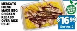 Mercato Fresh Mercato fresh made bbq chicken kebabs over rice pilaf offer