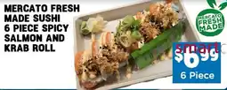 Mercato Fresh Mercato Fresh Made Sushi 6 Piece Spicy Salmon and Krab Roll offer