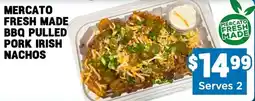 Mercato Fresh Mercato fresh made bbq pulled pork irish nachos offer