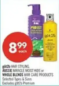 Shoppers Drug Mart got2b hair styling, aussie miracle moist kids or whole blends hair care products offer