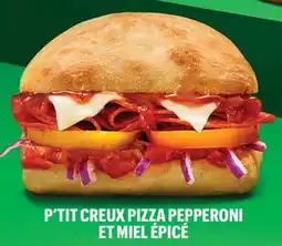 Subway P'TIT CREUX PIZZA PEPPERONI ET MIEL ÉPICÉ offer